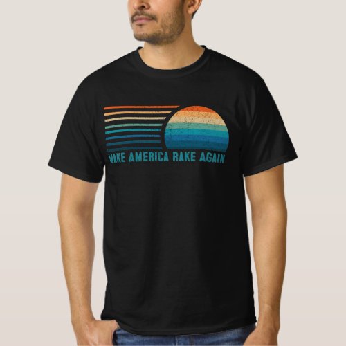 Make America Rake Again T_Shirt