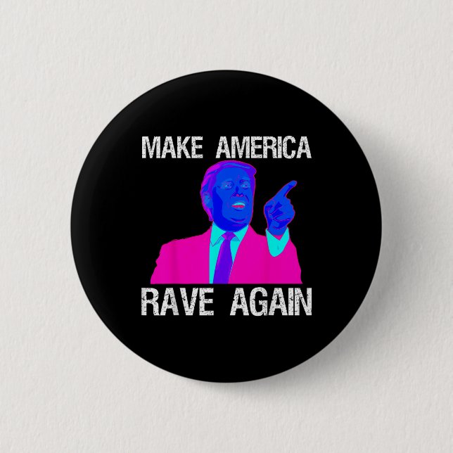 Make America Rave Again _ Funny Edm Trump  Button (Front)