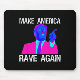 Make America Rave Again _ Funny Edm Trump Mouse Pad