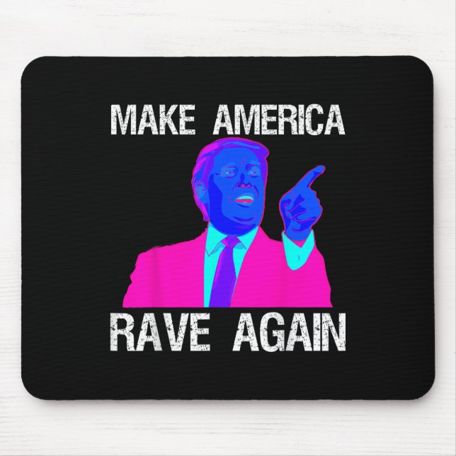 Make America Rave Again _ Funny Edm Trump  Mouse Pad (Front)