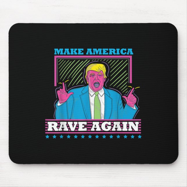 Make America Rave Again Funny Trump Edm Shirt  Mouse Pad (Front)