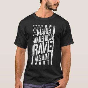 Make America Rave Again Techno Festival Edm Dj Usa T-Shirt