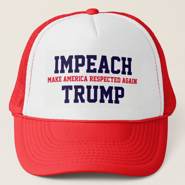 "Make America Respected Again. Impeach Trump" Trucker Hat (Front)