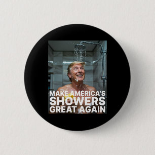 Make America’s Showers Great Again Trump Funny Button
