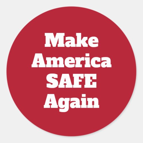 Make America Safe Again Political Expression Quote Classic Round Sticker