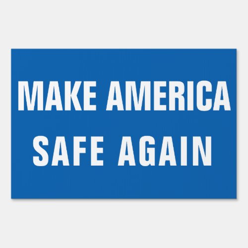 Make America Safe Again Yard Sign