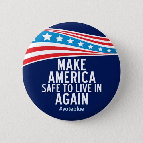 Make America Safe To Live In Again Button
