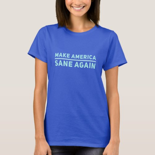 Make America Sane Again Anti_Trump Politics Funny T_Shirt
