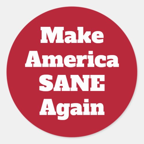 Make America Sane Again Political Expression Quote Classic Round Sticker