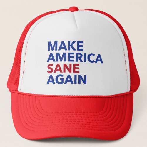 Make America Sane Again Political Message Trucker Hat