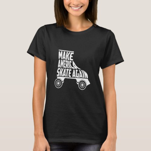 Make America Skate Again Roller Skates  T_Shirt
