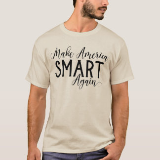 Make America Smart Again Anti-Trump Resistance T-Shirt