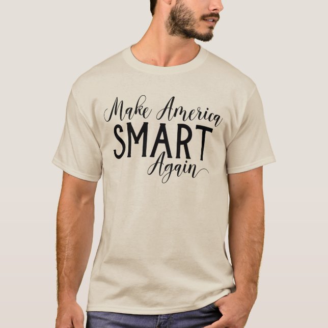 Make America Smart Again Anti-Trump Resistance T-Shirt (Front)