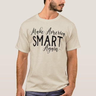 Make America Smart Again Anti-Trump Resistance T-Shirt