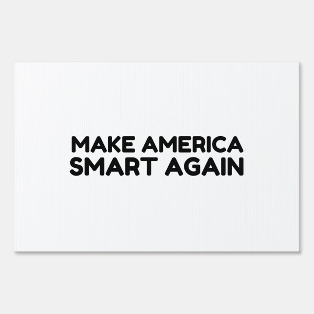 Make America Smart Again Sign (Front)