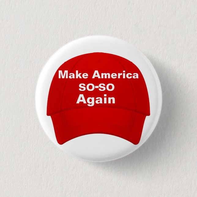 Make America SO-SO Again Cap Button (Front)