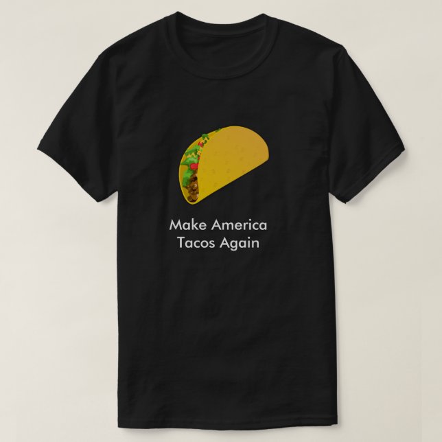 Make America Tacos Again T-Shirt (Design Front)