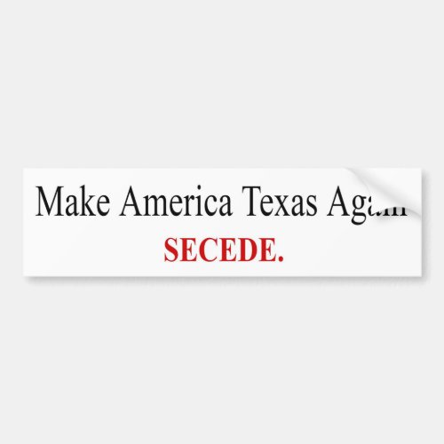 Make America Texas Again _ Secede _ Bumper Sticker