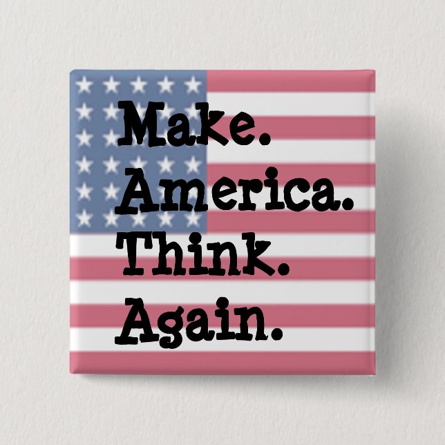 Make America Think Again, Anti Trump Humor Button (Front)