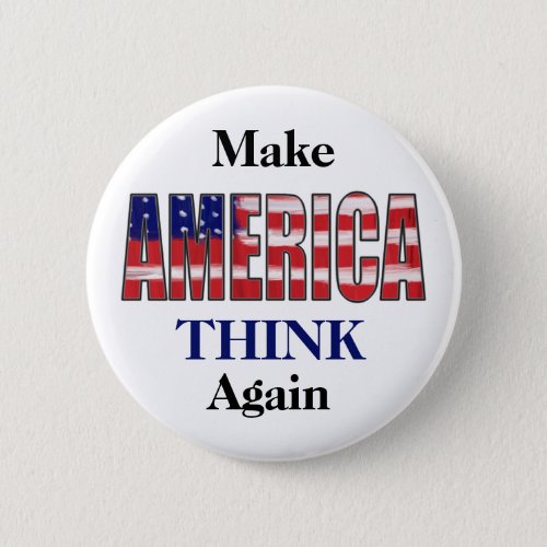 Make America THINK Again Button