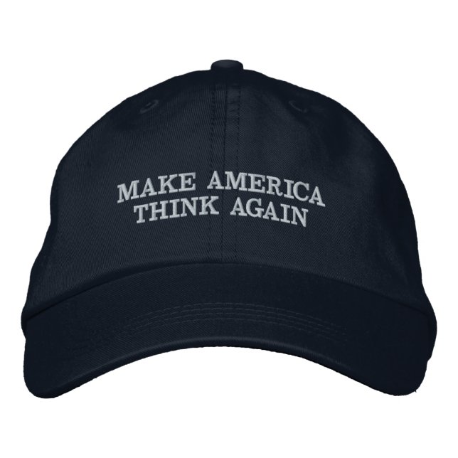 "MAKE AMERICA THINK AGAIN" EMBROIDERED BASEBALL CAP (Front)