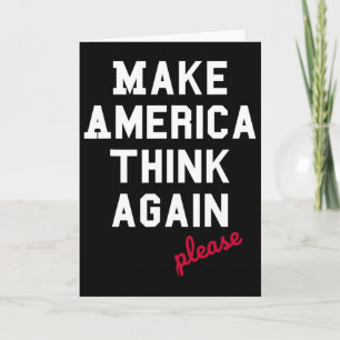 Make America Think Again Please - Anti-trump Card