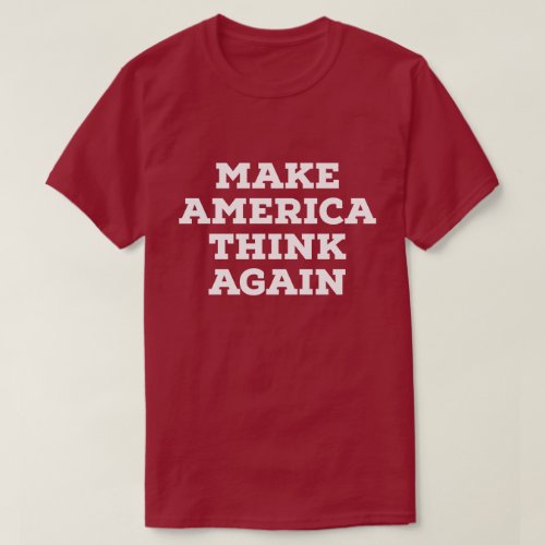 Make America Think Again T_shirt