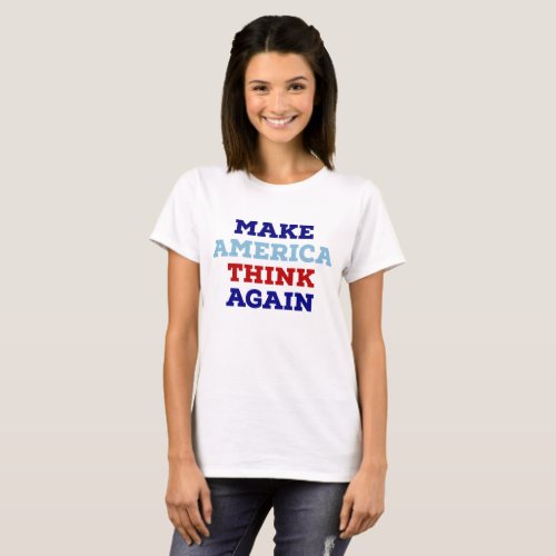 Make America Think Again T_shirt