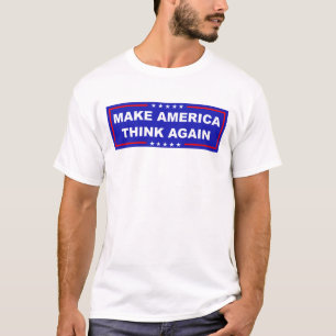 Make America Think Again T-Shirt