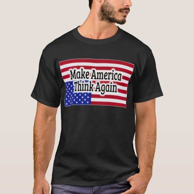 Make America Think Again T-Shirt (Front)