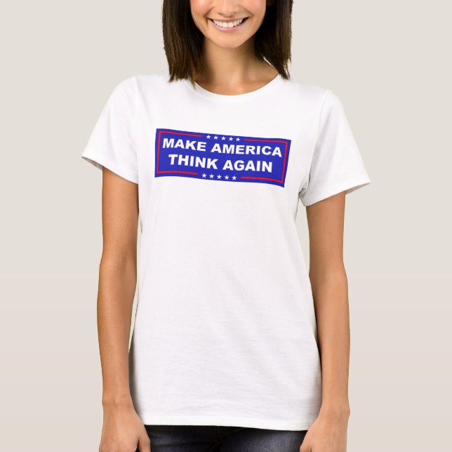 Make America Think Again T-Shirt (Front)