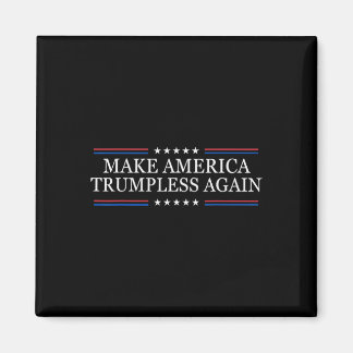 Make America Trumpless Again Anti Trump  Magnet