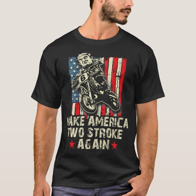 Make America Two Stroke Again Shirt. Biker For T-Shirt (Front)