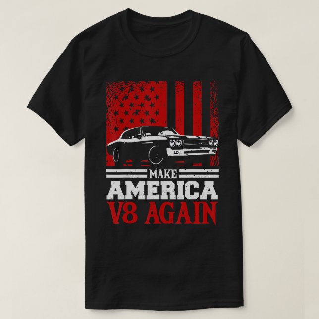 Make America V8 Again Muscle Cars Racing V8 Motor  T-Shirt (Design Front)