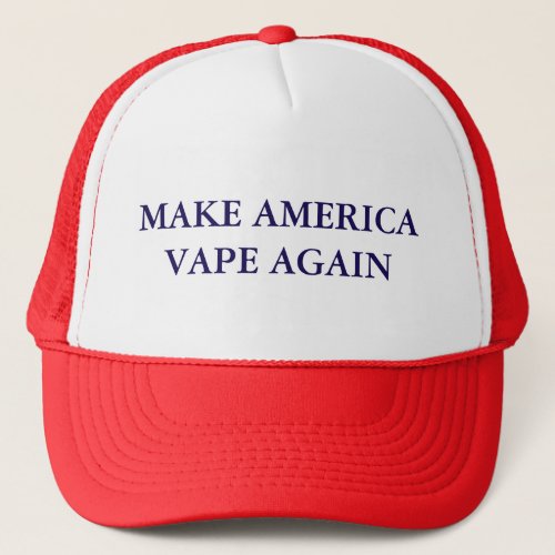 Make America Vape Again Trucker Hat