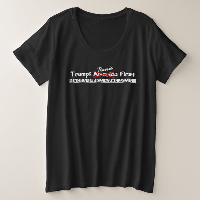 Make America Weak Again - Russia First Plus Size T-Shirt (Design Front)