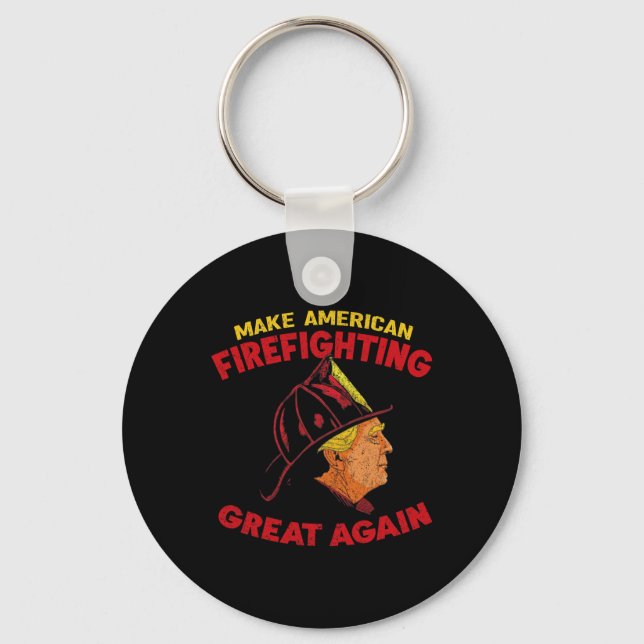 Make American Firefighting Great Again Trump Firef Keychain (Front)