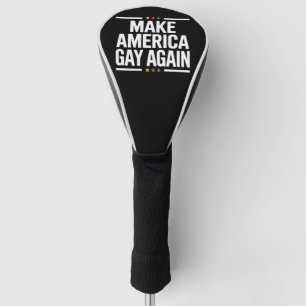 Make American Gay Again Funny Gay Pride Month Golf Head Cover
