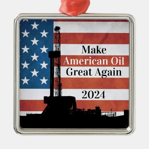 Make American Oil Great Again Dated Metal Ornament