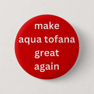 make aqua tofana great again white button