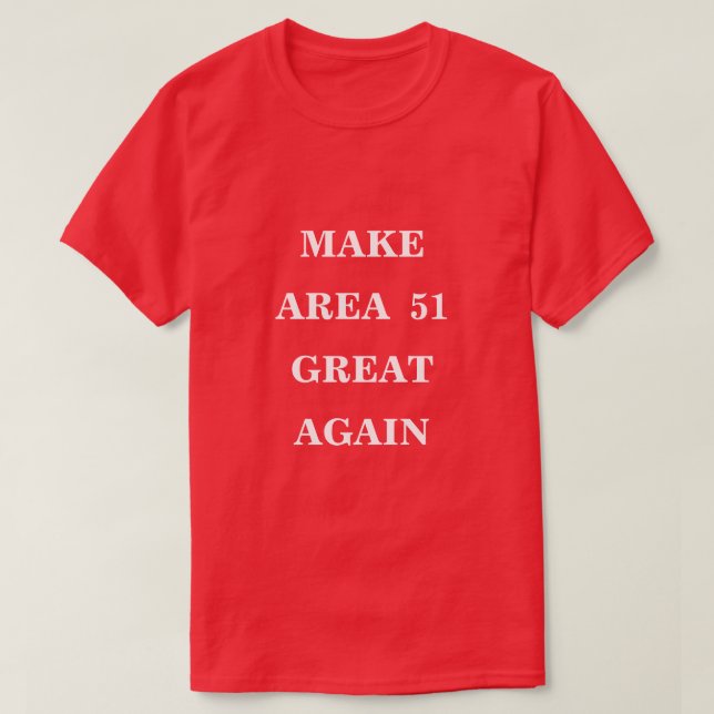 Make Area 51 Great Again  T-Shirt (Design Front)