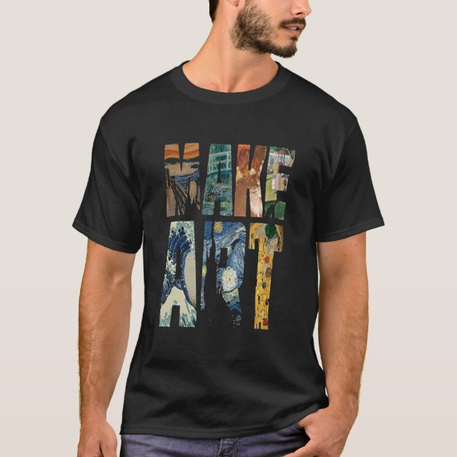 MAKE ART Funny Artist Artistic Humor Painting Cool T-Shirt (Front)