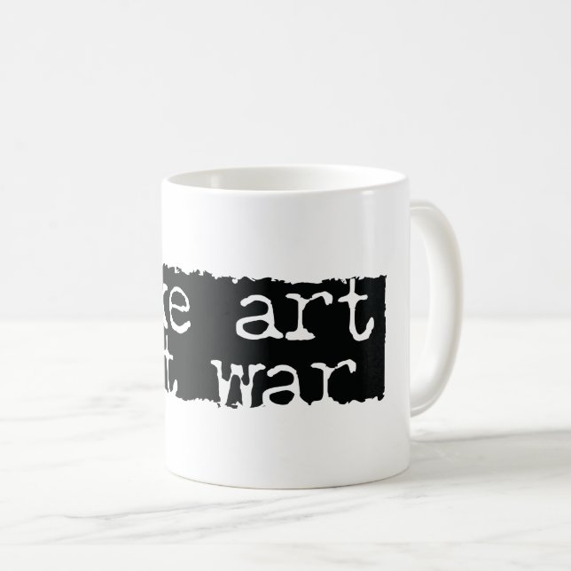 Make Art, Not War Coffee Mug (Front Right)