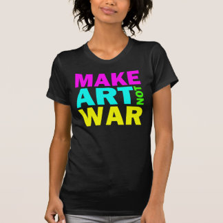 Make Art Not War (Color) T-Shirt