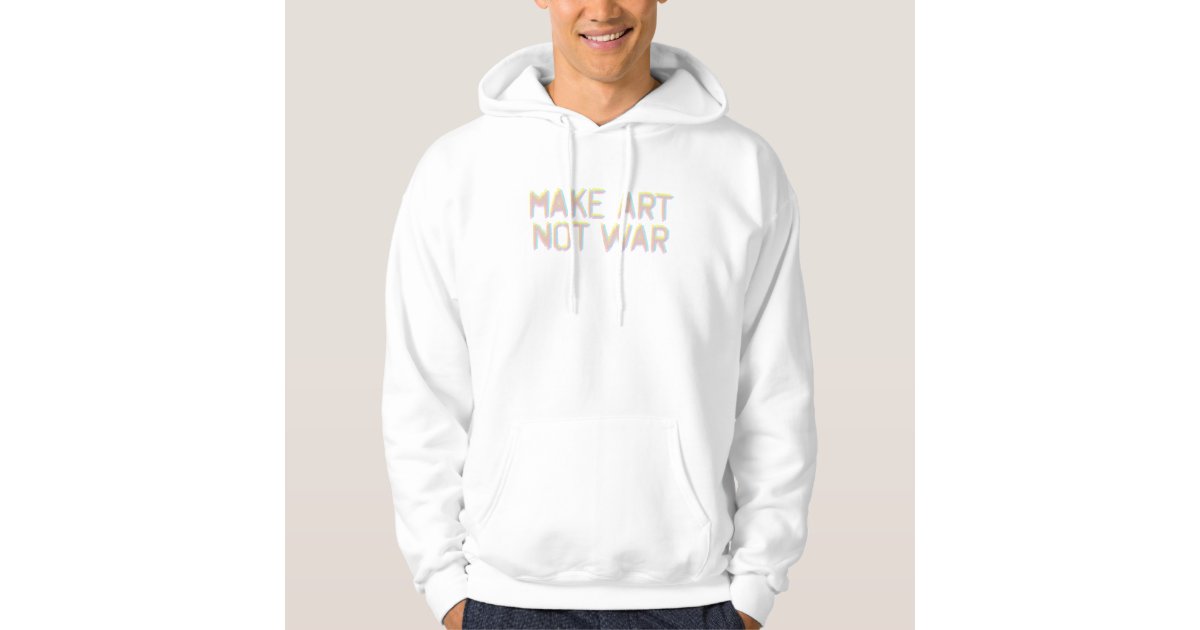 Make Art Not War Hoodie