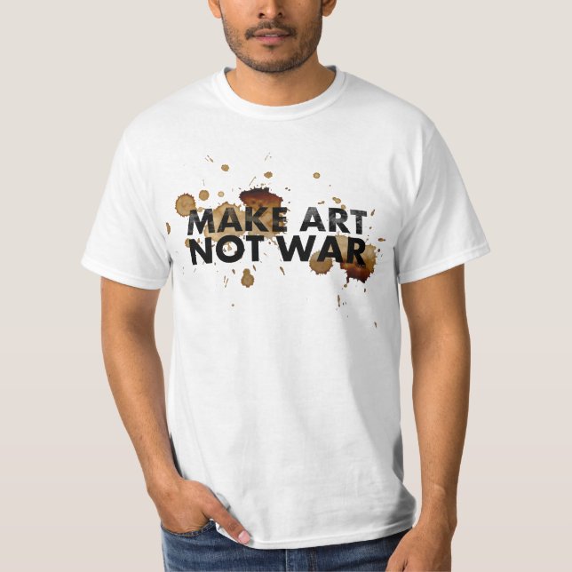 MAKE ART NOT WAR shirt for man and woman (Front)