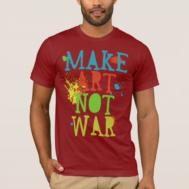 make art not war T-Shirt (Front)