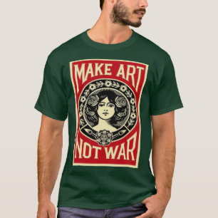 Make art not war T-Shirt