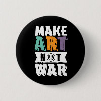 Make Art Not War World Peace Artist