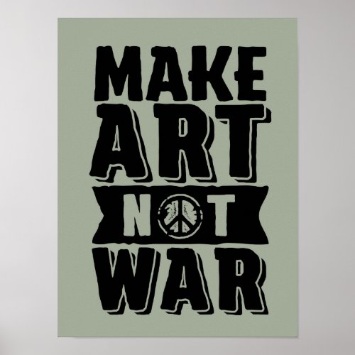 Make Art Not War World Peace Poster for Artist